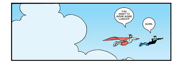 Panel from Invincible Issue #3. Mark and his Dad are flying together. The sky is blue with a big cloud behind them Mark's father: Want to grab some lunch? Mark: Sure.